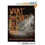 What Doesn't Kill You