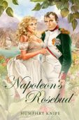 Napoleon's Rosebud Humphry Knipe