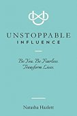 Unstoppable Influence--Be You Be