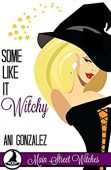 Some Like It Witchy Ani Gonzalez