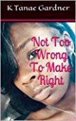 Not Too Wrong To K Tanae Gardner Kaneesha
