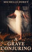 Grave Conjuring Michelle Dorey