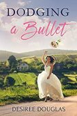 Dodging a Bullet Desiree Douglas