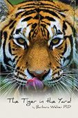 Tiger in the Yard Barbara Weber