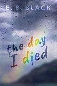 Day I Died E.B. Black