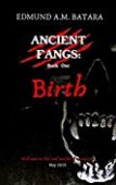 Ancient Fangs Birth (Book Edmund A.M.  Batara