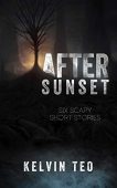 After Sunset Six Scary Kelvin Teo
