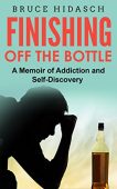 Finishing Off the Bottle BRUCE HIDASCH