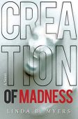Creation of Madness Linda B. Meyers
