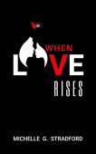 When Love Rises Michelle Stradford
