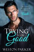 Trying To Be Good Weston Parker