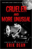 Crueler and More Unusual Erik Dean