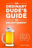 An Ordinary Dude's Guide John Weiler
