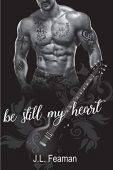 Be Still My Heart J.L. Feaman
