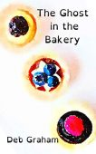 Ghost in the Bakery Deb Graham