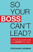 So Your Boss Can't Stephanie German