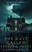 Cult Called Freedom House Stephanie  Evelyn