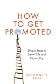 How to Get Promoted Anthony Park