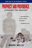 Prophecy and Providence; Avenging Mark Mills