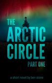 Arctic Circle Part One Ben Stone