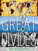 Across Great Divides Monique Roy