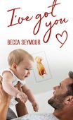I've Got You Becca Seymour