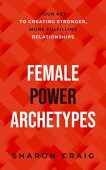 Female Power Archetypes Sharon Craig