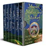 Murder Malice and Mischief Lucy Quinn, Tonya Kappes, R.L. Syme Daisy Robyns, Jessa Archer, Agatha Ball