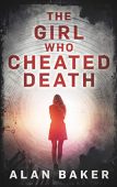 Girl Who Cheated Death Alan Baker 