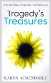 Tragedy's Treasures a Mom Karyn Almendarez