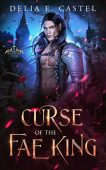 Curse of the Fae Delia E  Castel