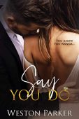 Say You Do Weston Parker