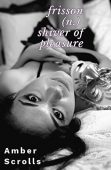 Frisson (n) Shiver of Amber  Scrolls