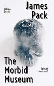 Morbid Museum James Pack