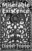Miserable Existence Daniel Trump