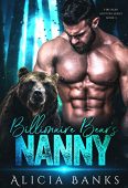 Billionaire Bear's Nanny (Fire Alicia Banks