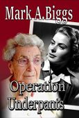 Operation Underpants Mark A. Biggs