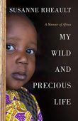 My Wild and Precious Susanne Rheault