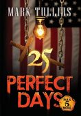 25 Perfect Days Plus Mark Tullius