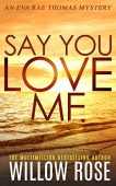 Say You Love Me Willow Rose