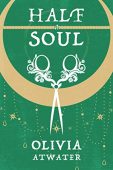 Half a Soul Olivia Atwater
