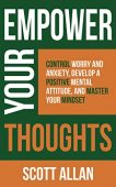 Empower Your Thoughts Control Scott Allan