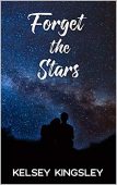 Forget the Stars Kelsey  Kingsley