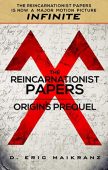 Reincarnationist Papers – Origins D. Eric Maikranz