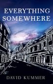 Everything Somewhere David Kummer