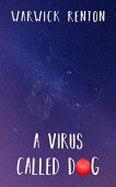 A Virus Called Dog Warwick Renton