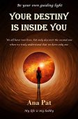 Your Destiny is Inside Ana Pat