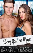 Say You're Mine Sarah J. Brooks
