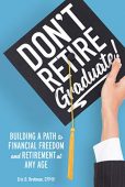 Don't RetireGraduate Building a Eric Brotman