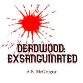 Deadwood  Exsanguinated (Book A.S. McGregor